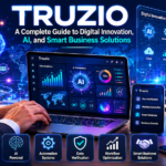 What is Truzio? A Complete Guide to Digital Innovation, AI, and Smart Business Solutions