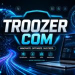 Troozer Com Explained: Hidden Facts, Features & Real Truth